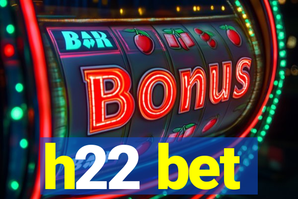 h22 bet